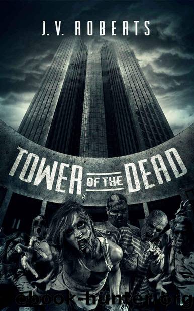 Tower of the Dead: A Zombie Novel by Roberts J.V