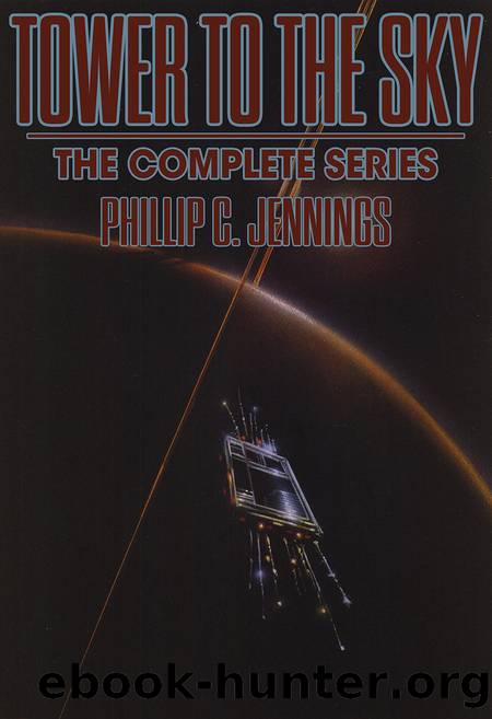 Tower to the Sky: The Complete Series by Phillip C. Jennings