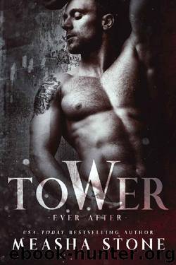 Tower: A Dark Romance Rapunzel Retelling (Ever After) by Measha Stone