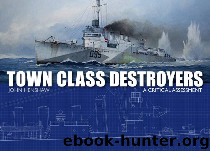 Town Class Destroyers: A Critical Assessment by John Henshaw