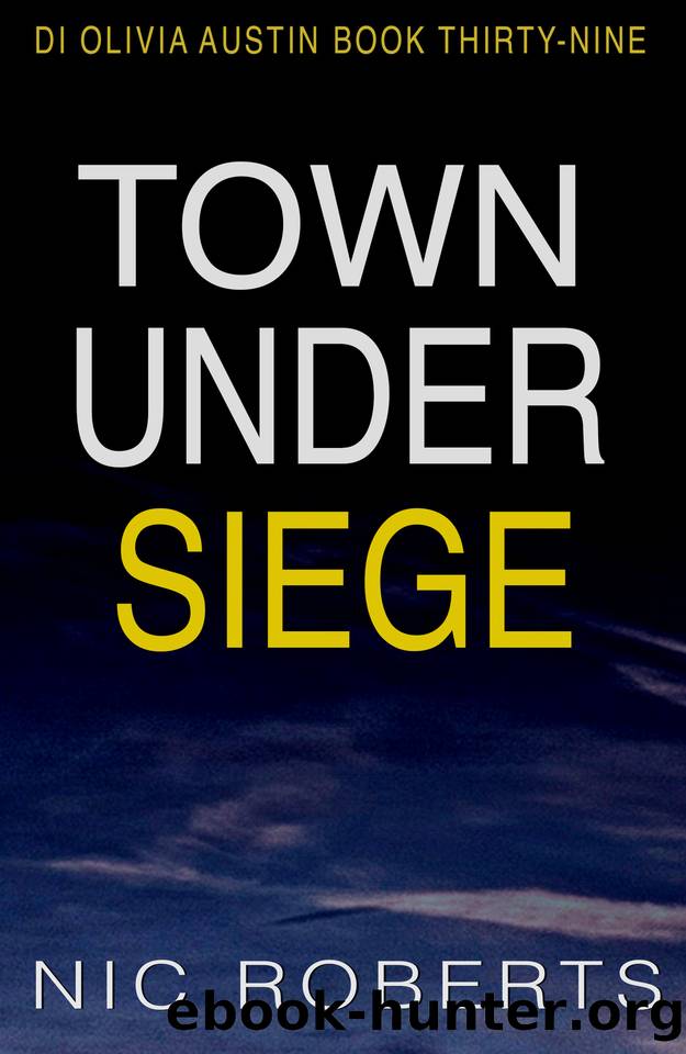 Town Under Siege (DI Olivia Austin Book 39): A fast-paced crime thriller by Nic Roberts