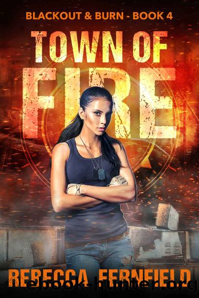 Town of Fire: An EMP Survival Thriller (Blackout & Burn Book 4) by Rebecca Fernfield