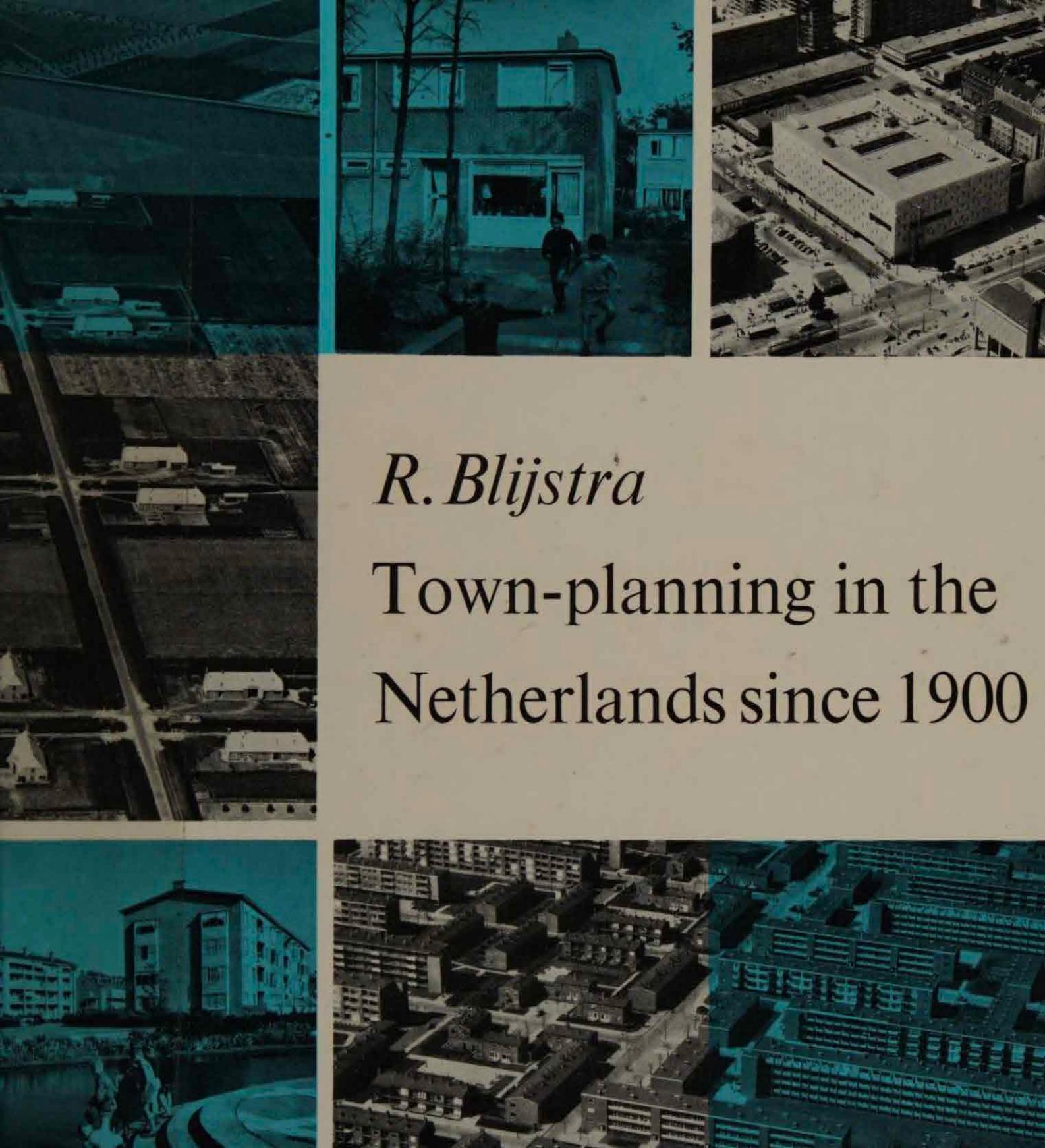 Town-planning in the Netherlands Since 1900 by Reinder 1901-1975 Blijstra