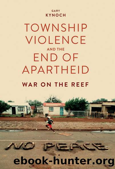 Township Violence and the End of Apartheid by Gary Kynoch