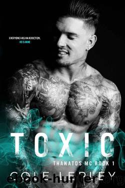 Toxic (Thanatos MC Book 1) by Cole Lepley