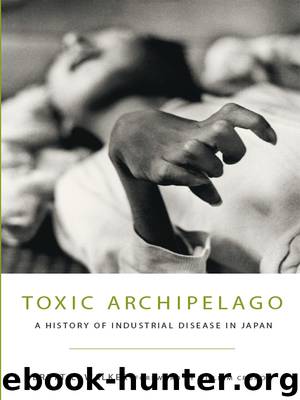 Toxic Archipelago: A History of Industrial Disease in Japan by Walker Brett L