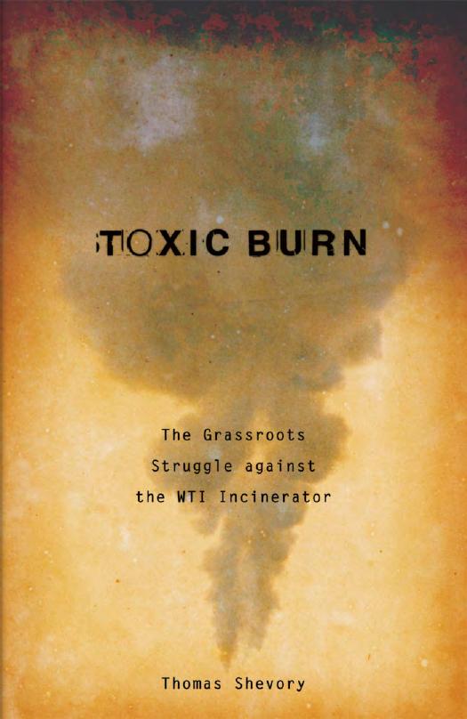 Toxic Burn : The Grassroots Struggle against the WTI Incinerator by Thomas Shevory