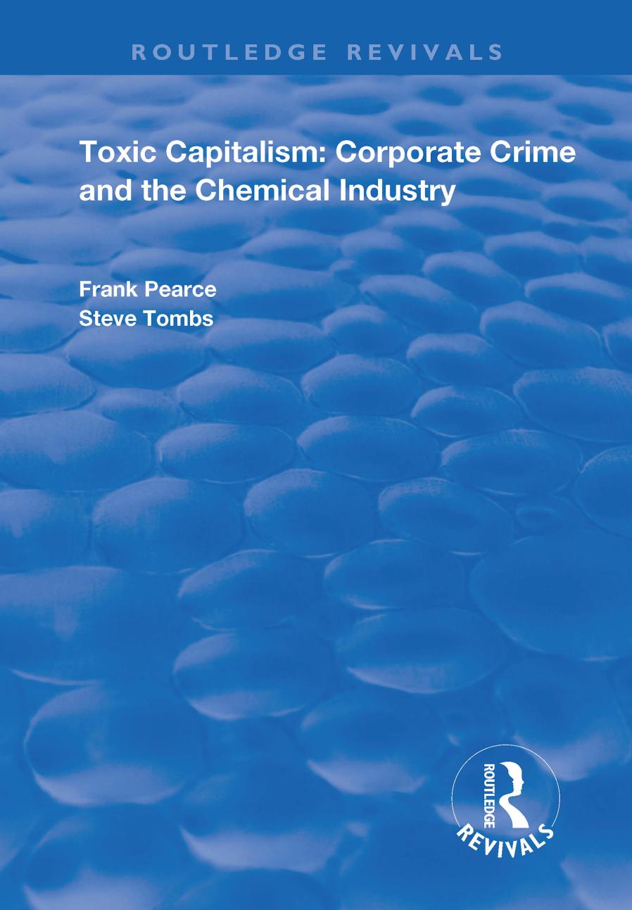 Toxic Capitalism: Corporate Crime and the Chemical Industry by Frank Pearce & Steve Tombs