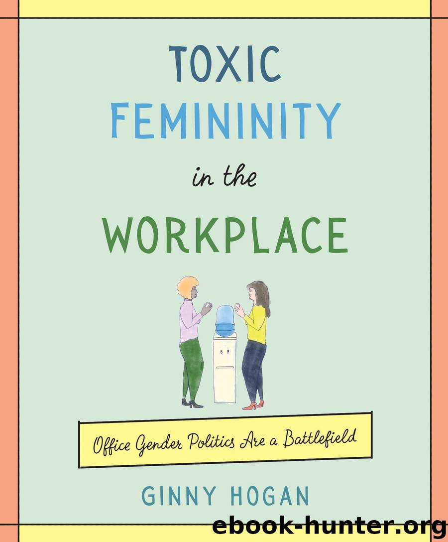 Toxic Femininity in the Workplace by Ginny Hogan