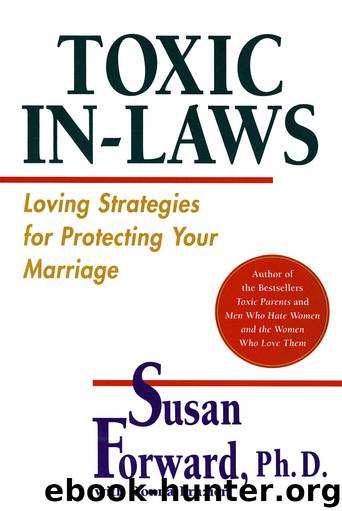 Toxic In-Laws: Loving Strategies for Protecting Your Marriage by Susan Forward