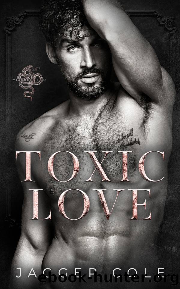 Toxic Love: A Dark Enemies To Lovers Mafia Romance by Jagger Cole