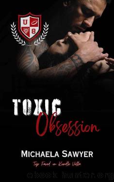 Toxic Obsession: A Dark College Romance (The Untouchable 8 Book 1) by Michaela Sawyer