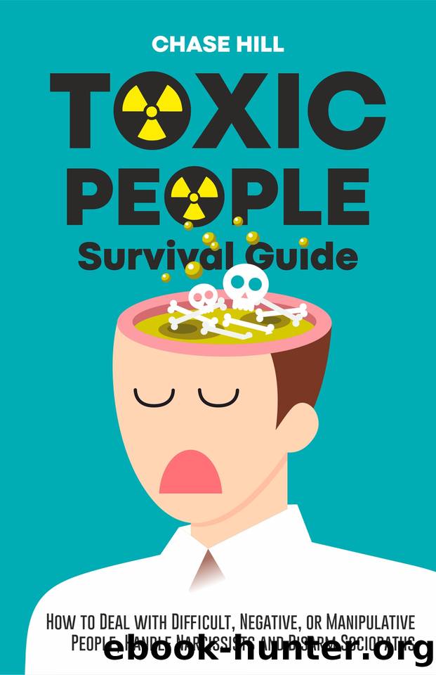 Toxic People Survival Guide: How to Deal with Difficult, Negative, or Manipulative People, Handle Narcissists and Disarm Sociopaths by Hill Chase