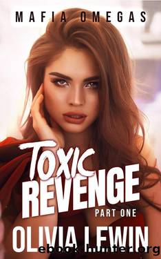 Toxic Revenge Part One by Olivia Lewin