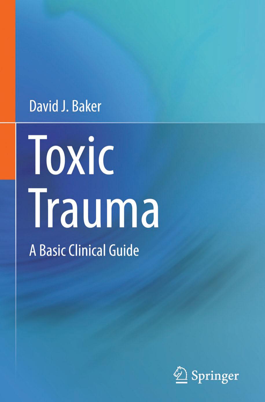 Toxic Trauma: A Basic Clinical Guide by David J. Baker (auth.)