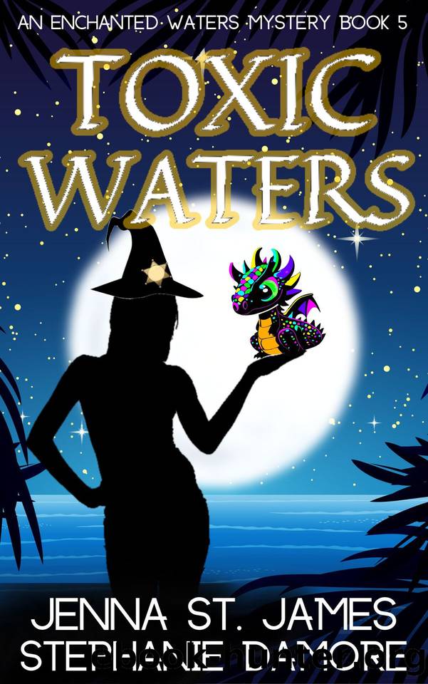 Toxic Waters (An Enchanted Waters Mystery Book 5) by Jenna St. James & Stephanie Damore