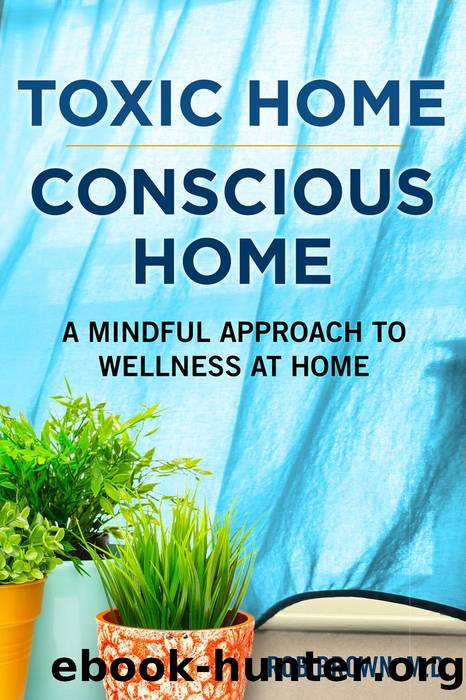 Toxic homeConscious home by Rob Brown MD