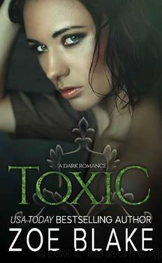 Toxic_A Dark Romance by Zoe Blake