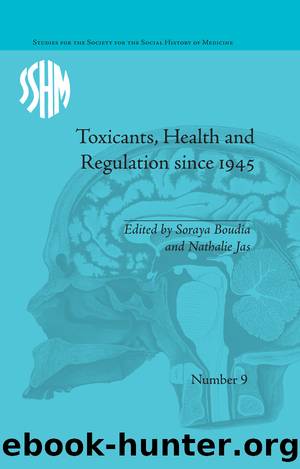 Toxicants, Health and Regulation since 1945 by Nathalie Jas Soraya Boudia