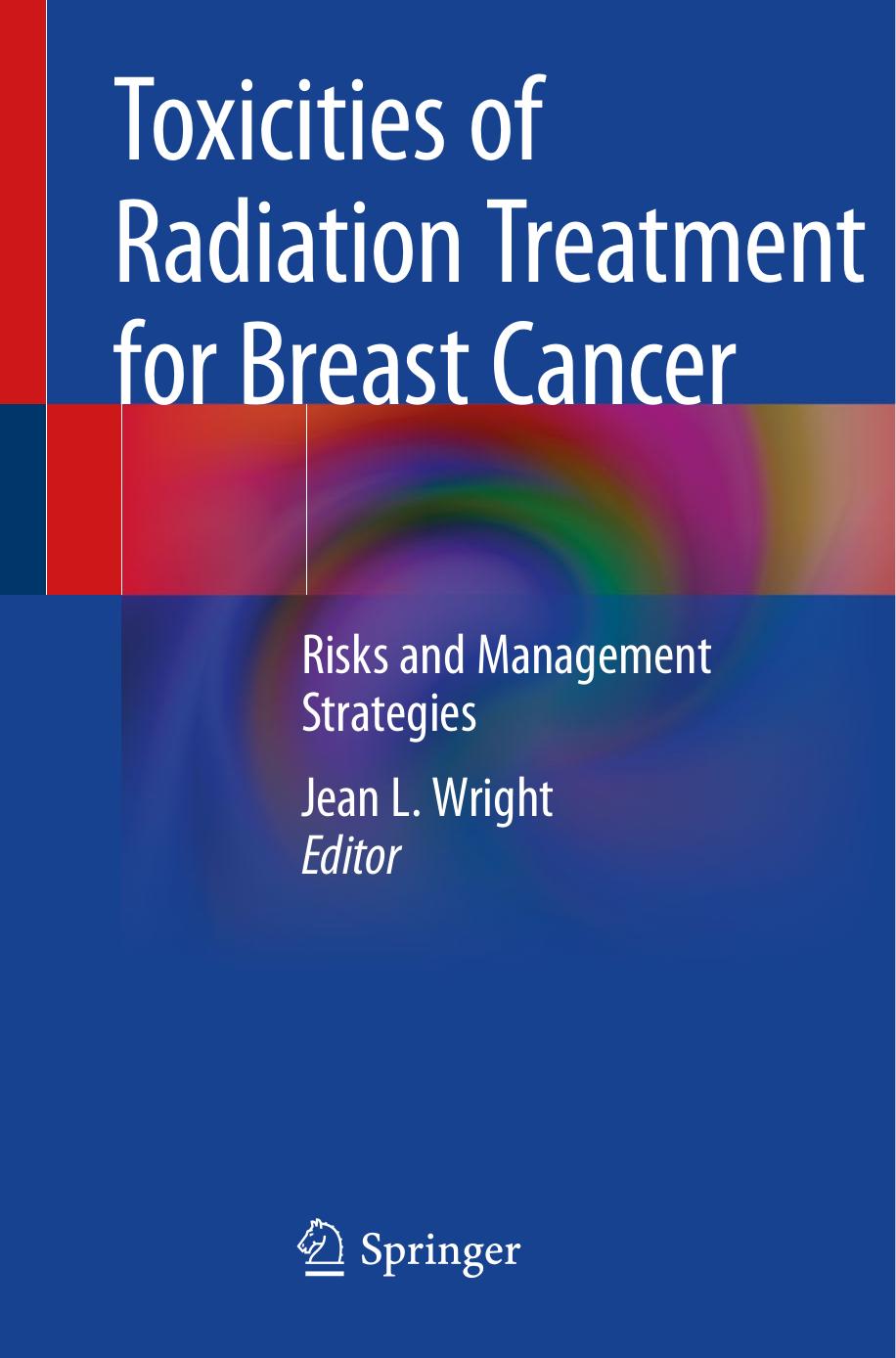 Toxicities of Radiation Treatment for Breast Cancer: Risks and Management Strategies by Jean L. Wright
