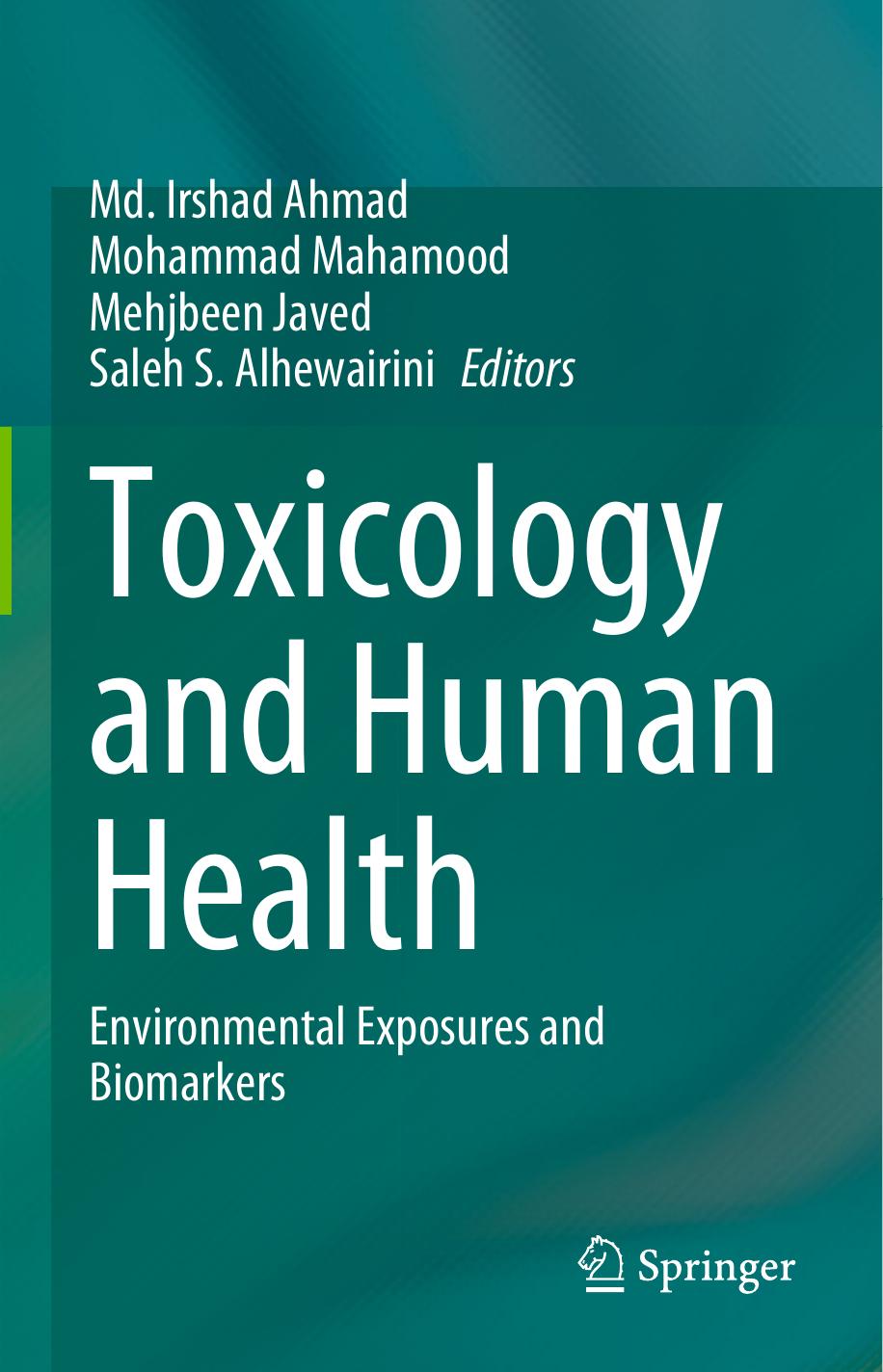 Toxicology and Human Health: Environmental Exposures and Biomarkers by Md. Irshad Ahmad Mohammad Mahamood Mehjbeen Javed Saleh S. Alhewairini