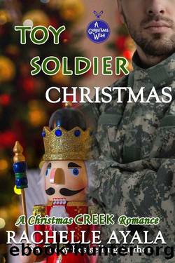 Toy Soldier Christmas (Christmas Creek Romance 06) by Rachelle Ayala