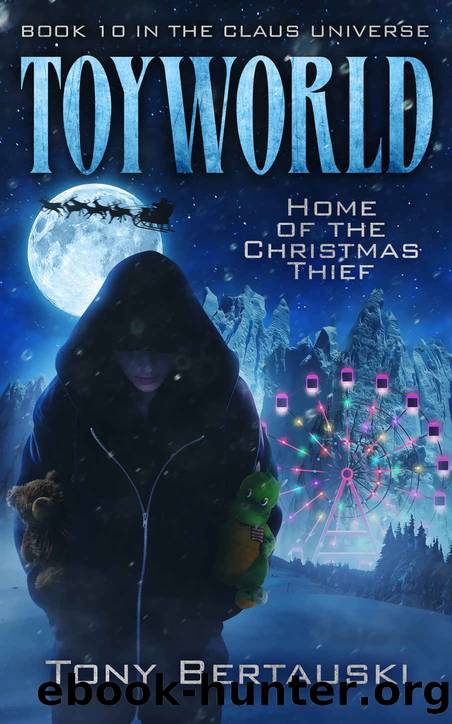 ToyWorld: Home of the Christmas Thief (Claus Universe Book 10) by Tony Bertauski