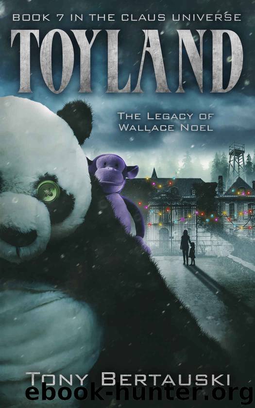 Toyland: The Legacy of Wallace Noel (A Science Fiction Adventure) (Claus Book 7) by Tony Bertauski