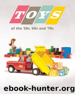 Toys of the 50s 60s and 70s by Kate Roberts