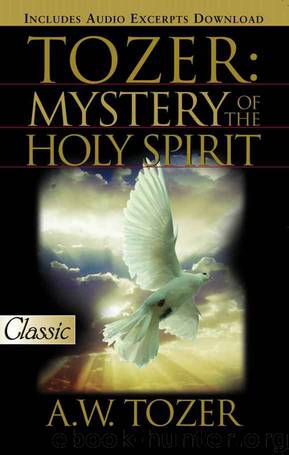 Tozer: Mystery of the Holy Spirit by A. W. Tozer