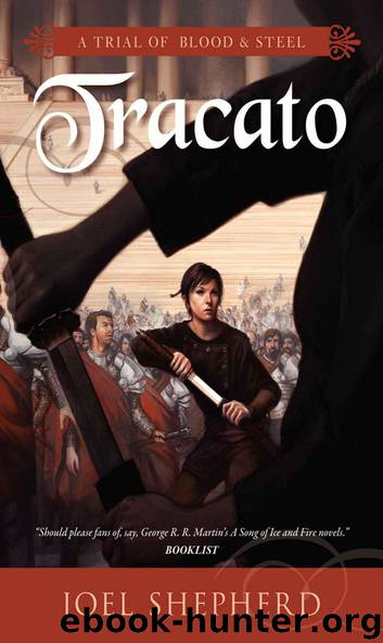 Tracato: A Trial of Blood and Steel Book Three by Shepherd Joel