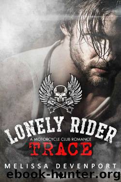 Trace: A Motorcycle Club Romance (Lonely Rider MC Book 5) by Melissa Devenport