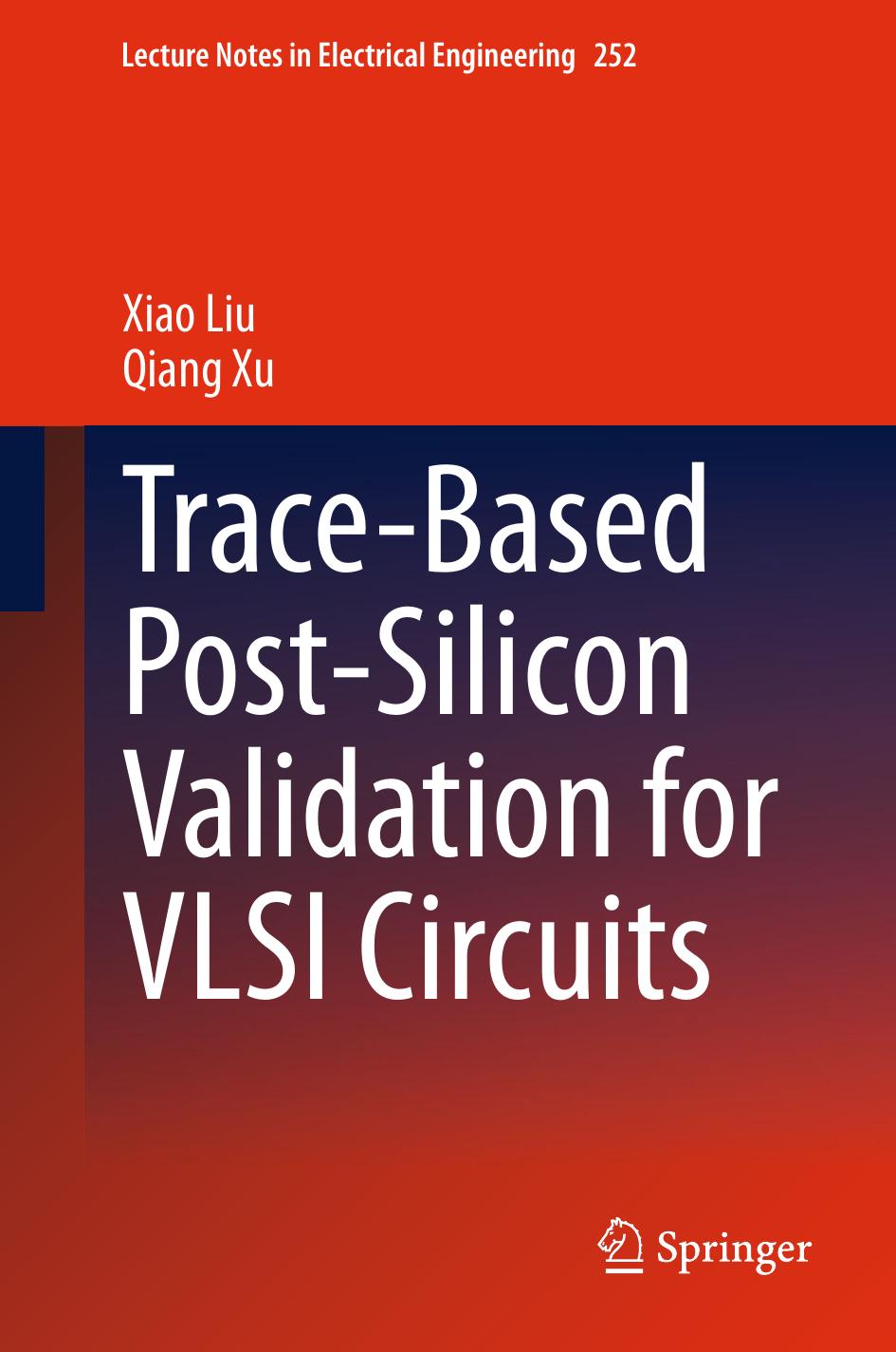 Trace-based post-silicon validation for VLSI circuits by Xiao Liu Qiang Xu (auth.)