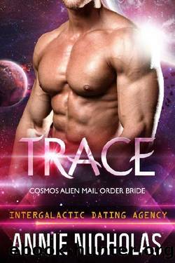 Trace_Cosmos Alien Mail Order Bride 1_Intergalactic Dating Agency by Annie Nicholas