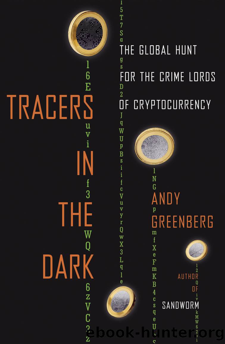 Tracers in the Dark: The Global Hunt for the Crime Lords of Cryptocurrency by Andy Greenberg