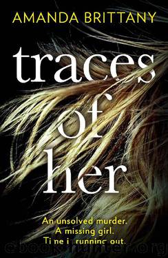 Traces of Her: An utterly gripping psychological thriller with a twist you'll never see coming by Amanda Brittany