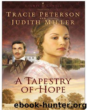 Tracie Peterson & Judith Miller - [Lights of Lowell 01] by A Tapestry of Hope