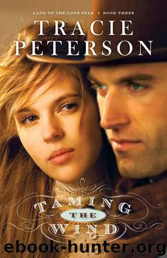 Tracie Peterson - [Land of the Lone Star 03] by Taming the Wind