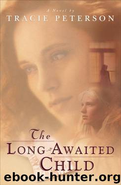 Tracie Peterson by The Long-Awaited Child