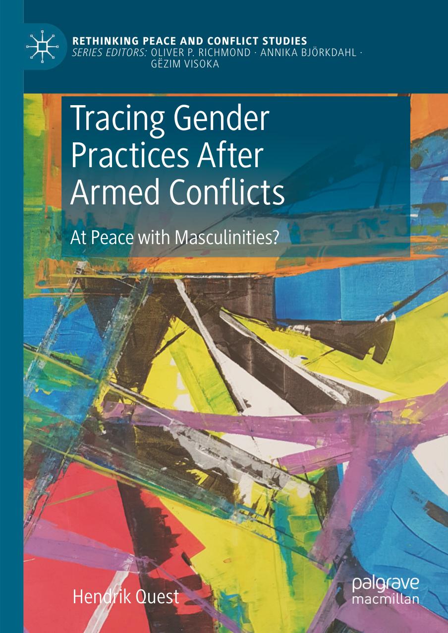 Tracing Gender Practices After Armed Conflicts: At Peace with Masculinities? by Hendrik Quest