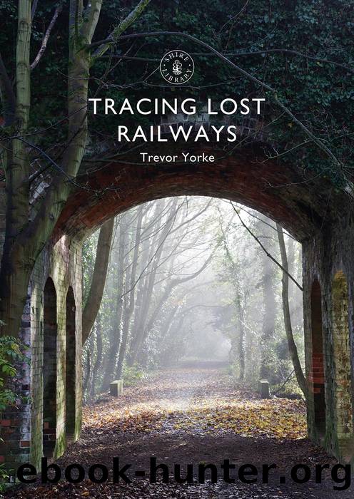 Tracing Lost Railways by Trevor Yorke