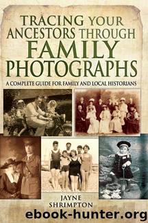 Tracing Your Ancestors Through Family Photographs by Jayne Shrimpton