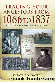 Tracing Your Ancestors from 1066 to 1837 by Jonathan Oates