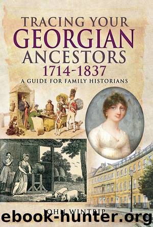 Tracing Your Georgian Ancestors 1714–1837 by John Wintrip