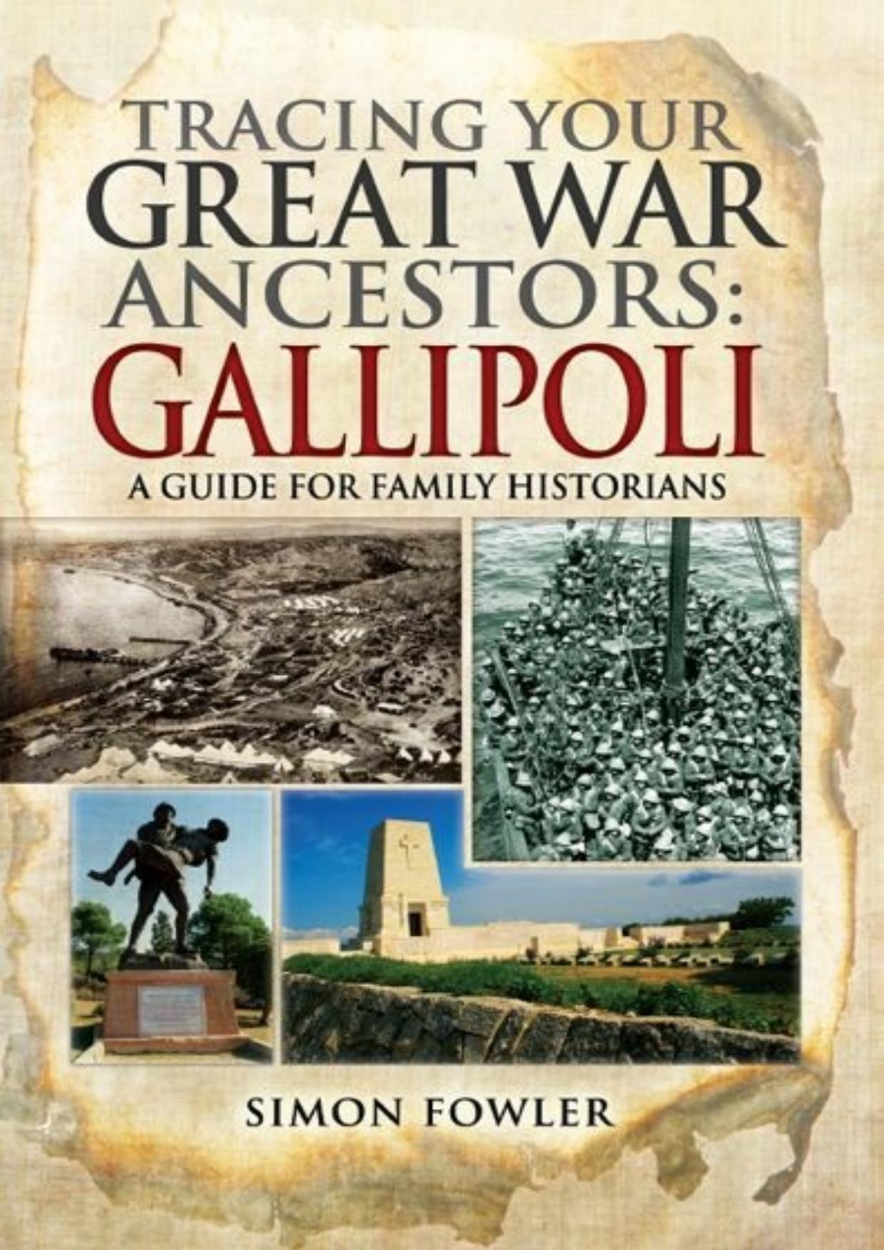 Tracing Your Great War Ancestors : The Gallipoli Campaign : A Guide for Family Historians by Simon Fowler