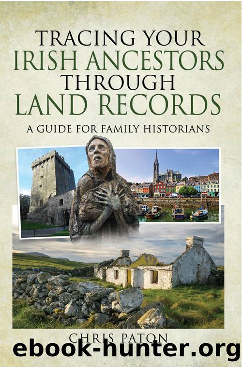 Tracing Your Irish Ancestors Through Land Records by Chris Paton
