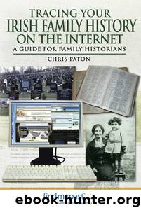 Tracing Your Irish Family History on the Internet by Chris Paton
