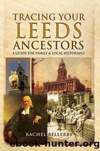Tracing Your Leeds Ancestors by Rachel Bellerby