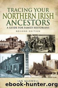 Tracing Your Northern Irish Ancestors-- by Ian Maxwell