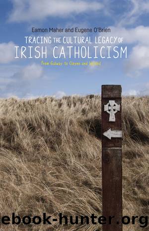 Tracing the cultural legacy of Irish Catholicism by Eamon Maher Eugene O'Brien